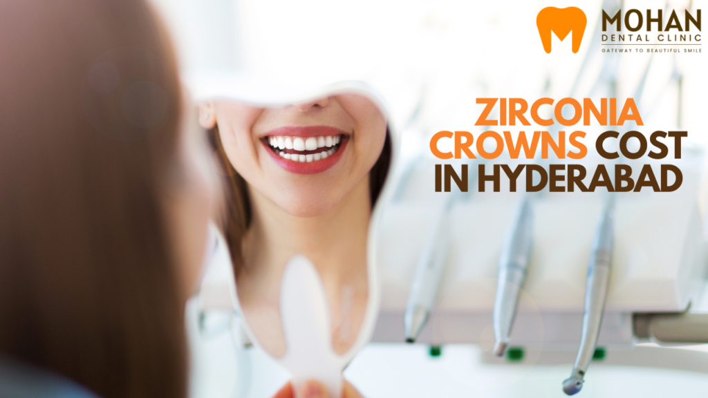 zirconium crowns cost in hyderabad - mohan dental hyderabad